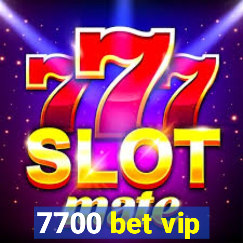 7700 bet vip